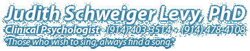 Judith Schweiger Levy, PhD Clinical Psychologist - (212) 874-1909 : (914) 478-4108